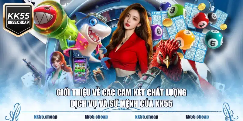 Giới thiệu về các cam kết chất lượng dịch vụ và sứ mệnh của KK55
