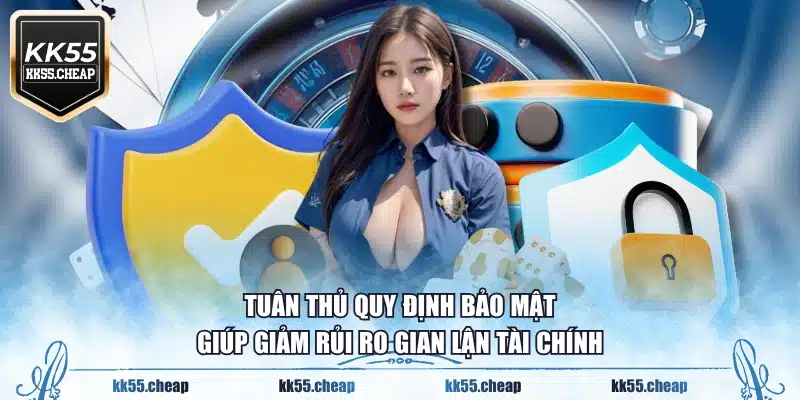 Tuân thủ quy định bảo mật giúp giảm rủi ro gian lận tài chính